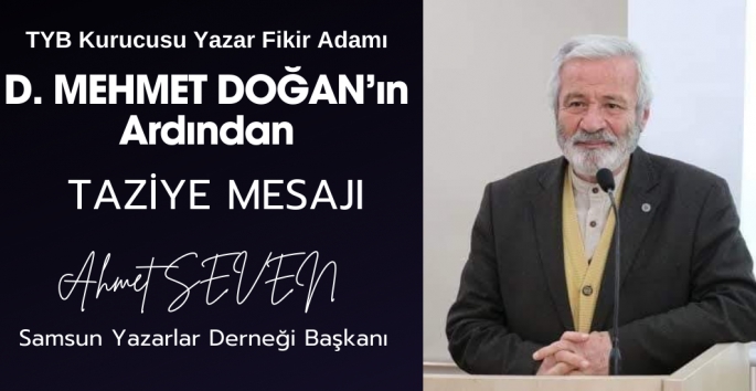 SAY-DER Başkanı Ahmet SEVEN'den D. Mehmet Doğan'a taziye mesajı