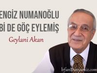 Cengiz Numanoğlu Abi de göç eylemiş…