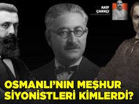 Arif Çarkçı: Osmanlı’nın meşhur Siyonistleri kimlerdi?